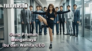 Geng Preman Menganiaya Ibu dari Wanita CEO Seluruh Geng Dipukul hingga Patah Tulang [upl. by Ahsaelat650]