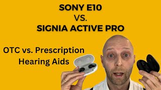 Sony CRE E10 vs Signia Active Pro  OTC vs Prescription Hearing Aids  Detailed Comparison [upl. by Toddie]