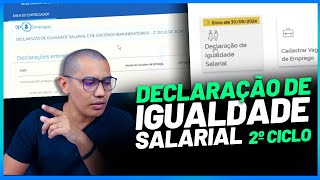 DECLARAÇÃO DE IGUALDADE SALARIAL 2º CICLO  ENVIO ATÉ 300824  COMO FAZER  TUTORIAL [upl. by Odrarej]