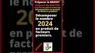 🤔 Comment décomposer le nombre 2024 en produit de facteurs premiers  3ème [upl. by Stoddart]