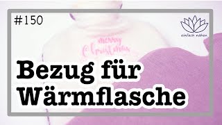 Wärmflaschenhülle selber nähen  zero waste  wir machen Weihnachten  mit Anna von einfach nähen [upl. by Richara445]