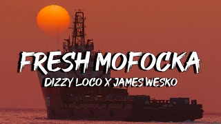 Dizzy Loco X James Wesko  Fresh Mofocka Lyrics Fresh Mofcka Tiktok [upl. by Ethbun]