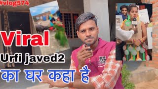 Viral Urfi Javed2 का घर कहाँ है😱 Full Address Urfi Javed 2 Sumit Vlog121 [upl. by Eltsirc323]