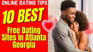 ❤️ 10 Best FREE Dating Sites In Atlanta Georgia 2024 [upl. by Scopp548]