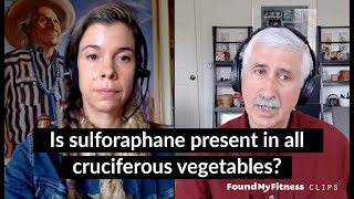 Is sulforaphane present in all cruciferous vegetables  Jed Fahey [upl. by Ponzo]