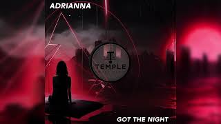 Got The Night  ADRIANNA [upl. by Perni]