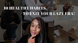 11 healthy habits you NEED to EXIT YOUR LAZY ERA  how to get your life together amp be productive [upl. by Nynnahs]