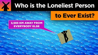 Who Is the Loneliest Person to Ever Exist [upl. by Theresina]