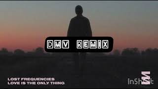 Lost Frequencies  Love Is The Only Thing DMV Remix [upl. by Cecilia]