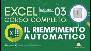 EXCEL CORSO COMPLETO  RIEMPIMENTO AUTOMATICO  03 [upl. by Suirada]