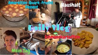 Daily Vlog Mein Tag  Schmandkartoffeln  AmarettiniQuarkDessert  Haushalt  Mamaalltag [upl. by Sinegold]