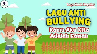 Lagu Anti Bullying Part 2  Kamu Aku Kita adalah Kawan Video Lirik Song of Kids [upl. by Avelin]