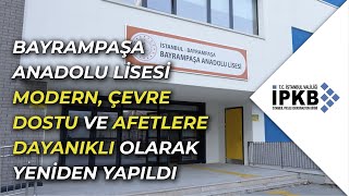 Yenilenen Bayrampaşa Anadolu Lisesi Modern Çevre Dostu ve Afetlere Dayanıklı Olarak Yenilendi [upl. by Nytsirhc931]