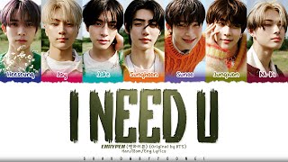 ENHYPEN 엔하이픈 I NEED U Original by BTS Spotify Singles Lyrics Color Coded HanRomEng [upl. by Peirsen976]