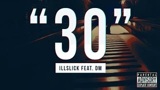 ILLSLICK  quot 30 quot Feat Dm Official Lyrics Video [upl. by Player713]