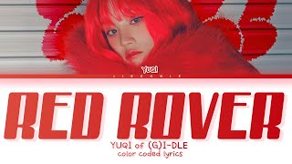 YUQI Red Rover Lyrics Color Coded Lyrics [upl. by Akimrehs211]