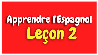 Apprendre lEspagnol Leçon 2 Pour Débutants HD [upl. by Moshe]