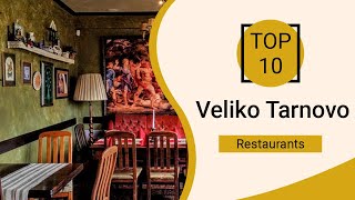 Top 10 Best Restaurants to Visit in Veliko Tarnovo  Bulgaria  English [upl. by Arawaj]