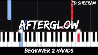 Ed Sheeran  Afterglow  Easy Beginner Piano Tutorial  For 2 Hands [upl. by Axel811]