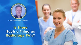 Is There Such a THING as RADIOLOGY PAs [upl. by Shorter10]