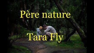 Père nature  Tara Fly  Éric De France [upl. by Sremlahc]