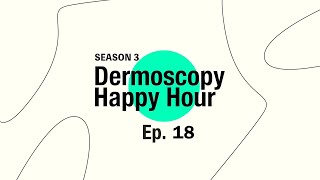 Dermoscopy Happy Hour  WHEN THINGS GO WRONG SEASON 3 Ep 18 [upl. by Mareah]