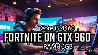 Fortnite GTX 960 4GB i54460 16GB RAM  Ultimate Gaming Setup [upl. by Leahcim]