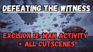 Excision Final Shape 12 Player Mission  ALL CUTSCENES Destiny 2 Final Shape Defeat the Witness [upl. by Ynatsed412]