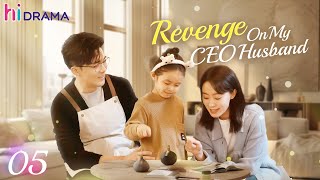 【Multisub】EP05 Revenge On My CEO Husband  The Betrayed Wifes Revenge on Her Husband❤️‍🔥 [upl. by Seko]