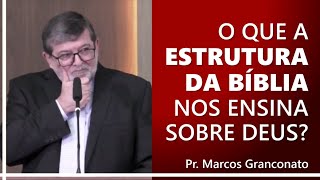 O que a estrutura da Bíblia nos ensina sobre Deus  Pr Marcos Granconato [upl. by Waneta461]