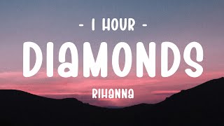 1 HOUR  Lyrics Rihanna  Diamonds [upl. by Enneira]