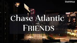 Chase Atlantic  Friends [upl. by Attela]