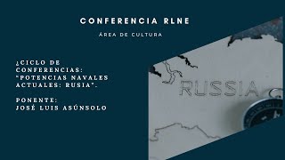 Ciclo de Conferencias “Potencias navales actuales RUSIA” Ponente José Luis Asúnsolo [upl. by Dewayne]