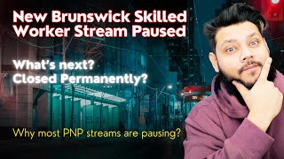 Pause on New Brunswick Skilled Worker Stream PNP Program Canada  Canada Immigration News [upl. by Jule214]