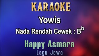 Yowis Karaoke Happy Asmara  Nada Rendah Cewek Bb  Lagu Jawa [upl. by Stoddard]