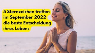 5 Sternzeichen treffen im September 2022 die beste Entscheidung ihres Lebens Horoskop Podcast [upl. by Johnstone823]