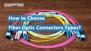 How to Choose Fiber Optic Connectors Types  QSFPTEK [upl. by Mou700]