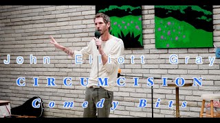 John Elliott Gray  Circumcision Comedy Bits [upl. by Gniliem]