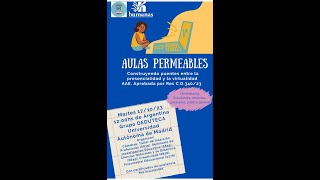 AULAS PERMEABLES CONSTRUYENDO PUENTES ENTRE LA PRESENCIALIDAD Y LA VIRTUALIDAD [upl. by Kiran]