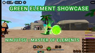 GREEN ELEMENT SHOWCASE   NINJUTSU  MASTER OF ELEMENTS [upl. by Bust]