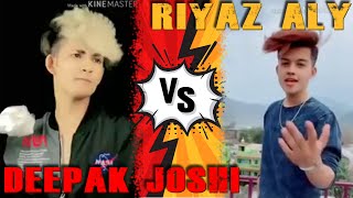 Riyaz vs Deepak Joshi🔥BEST VIDEO🤩Who is the best Deepak Joshi vs Riyaz🔥AAPKO KON PASAND HAI COMMENT [upl. by Adnarrim]