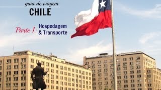 Guia de Viagem Chile  Parte 1 Hospedagem amp Transporte [upl. by Tonneson]