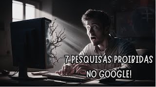 7 Pesquisas PROIBIDAS no Google que você nunca deveria fazer [upl. by Ynnob243]