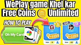 WePlay Play Game Get Free Coins 🪙  WePlay Oh My Card How to Play  WePlay Unlimited Free coin hack [upl. by Yenahteb]