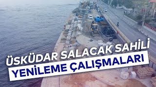 ÜSKÜDAR SALACAK SAHİLİ YENİLENİYOR [upl. by Sine]