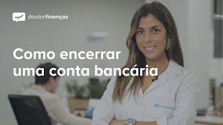 Como encerrar uma conta bancária [upl. by Doroteya]