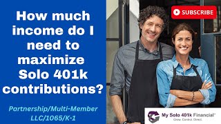 How much income do I need to max out Solo 401k contributionsPartnershipMultiMember LLC1065K1 [upl. by Naffets]