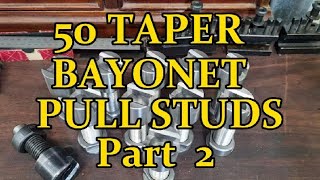 MACHINING 50 TAPER TOOLING  BAYONET STYLE PULL STUDS  Part 2 [upl. by Talley63]