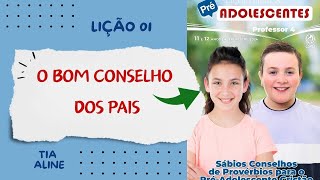 Lição 01Préadolescentes O Bom Conselho dos Pais [upl. by Nahtaoj179]