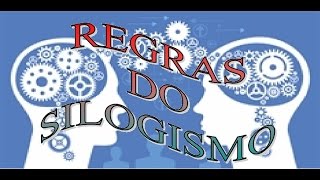 LÓGICA  AULA 3 REGRAS DO SILOGISMO [upl. by Noslrac]